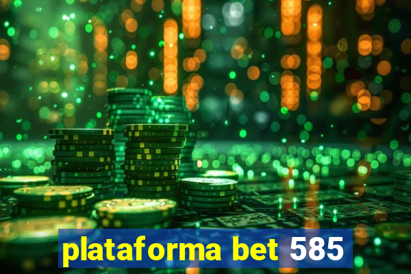 plataforma bet 585